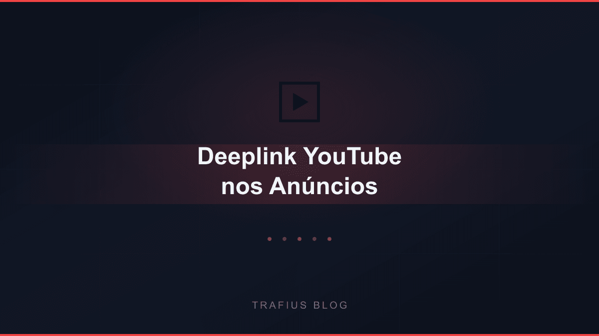 Como Criar Deeplink Para YouTube nos Seus Anúncios