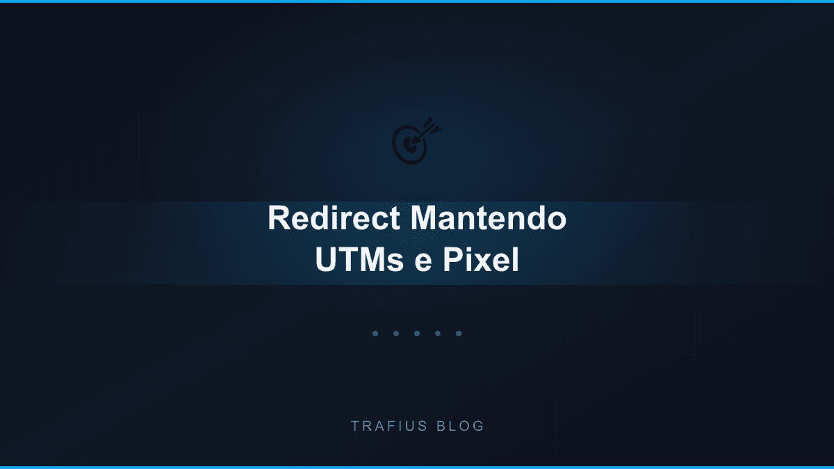 Como Fazer Redirect Mantendo UTMs e Disparando o Pixel
